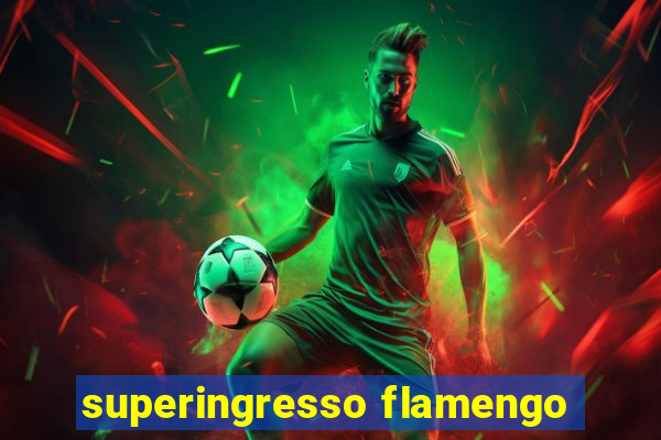 superingresso flamengo